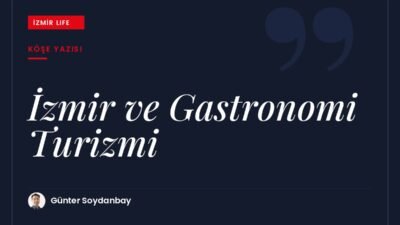 Uluslararası Gastronomi Turizmi Kongresi'nin ardından İzmir'in bir gastronomi destinasyonu olması