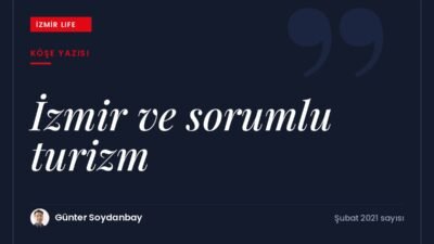 Salgın sonrası turizmde sorumlu seyahat anlayışı ve İzmir'in bu alandaki
