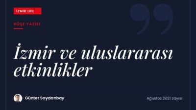 Ahmet Piriştina'nın fuar ve kongre kenti vizyonundan Üniversite Oyunları'na İzmir'in