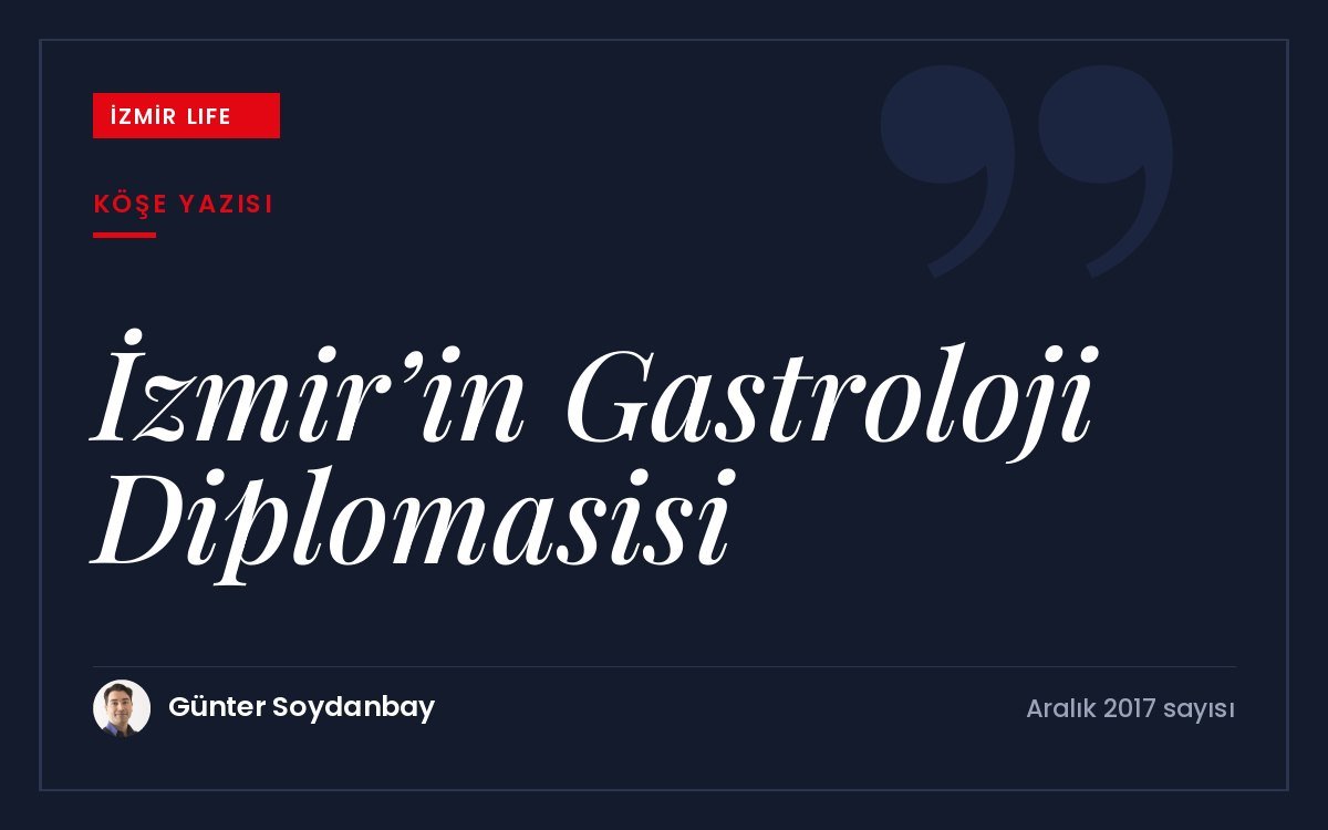 Yemek aracılığıyla kültürlerarası ilişkiler kurmak: İzmir için gastronomi diplomasisi önerisi.