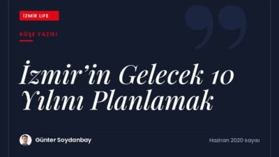 Pandeminin gösterdikleri ışığında İzmir'in önümüzdeki on yılını planlamak için öneriler.