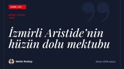Nereli olduğumuz sorusundan yola çıkarak İzmirli Levanten Aristide'nin hüzün dolu