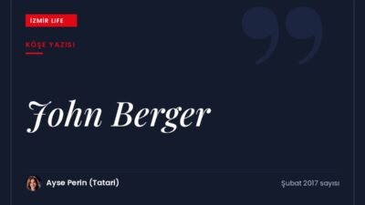 Ocak 2017'de yaşamını yitiren sanat eleştirmeni ve yazar John Berger'in
