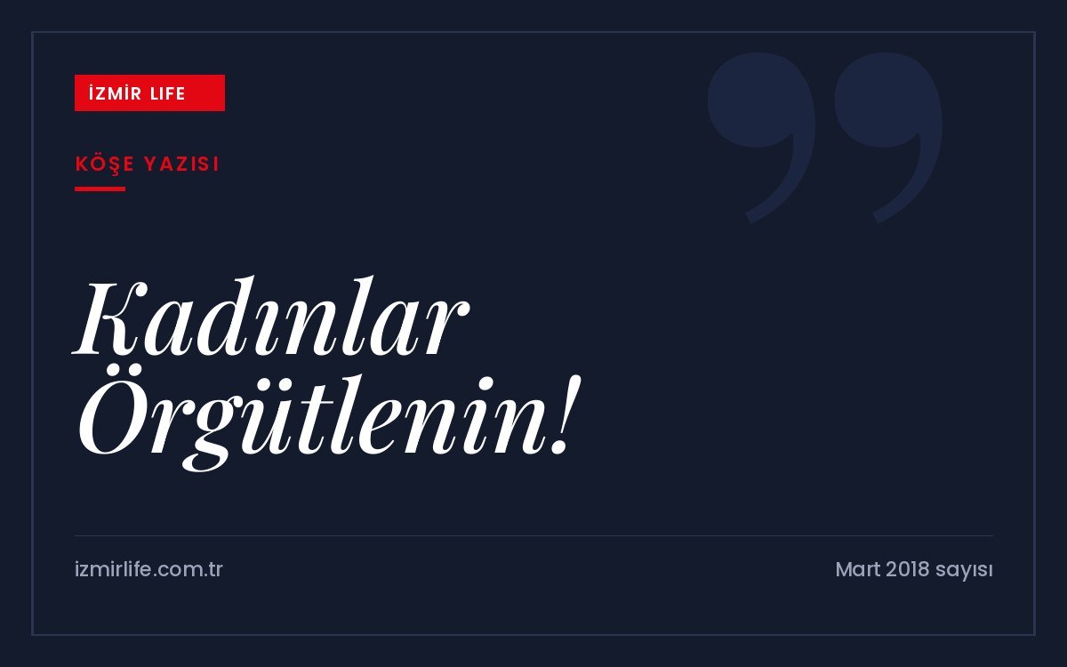 Artan kadın cinayetleri ve şiddet istatistikleri karşısında kadınları örgütlenmeye çağıran