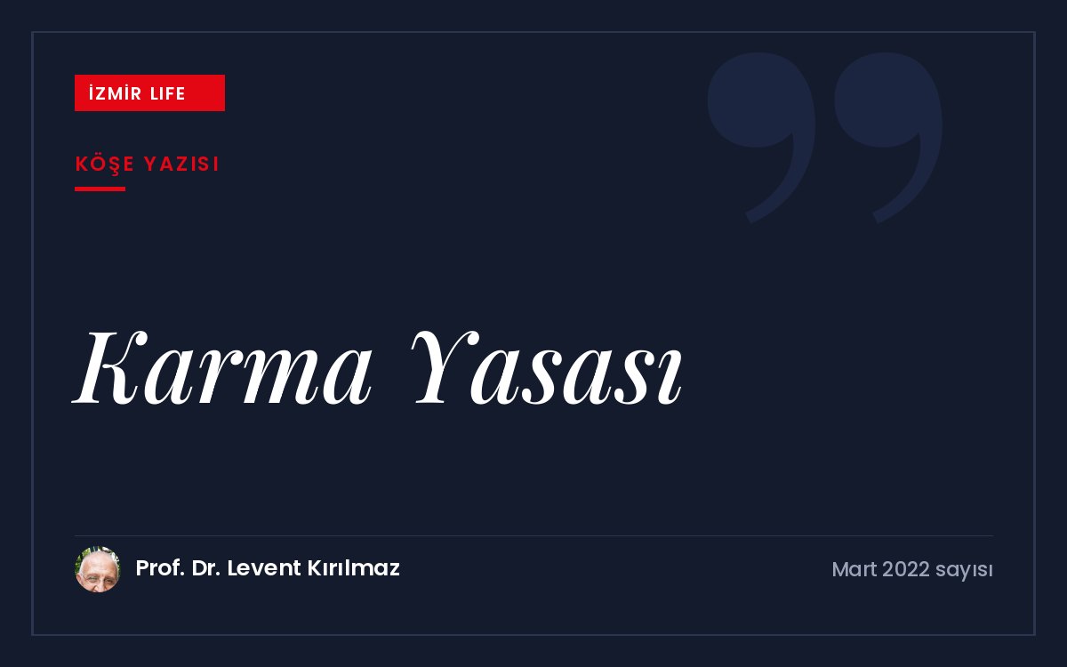 Her eylemimizin bize geri yansıdığı evrensel bir yasa olarak karma