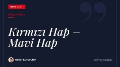 Hayat boyu süren sınavlar ve Matrix'in kırmızı hap–mavi hap ikilemi
