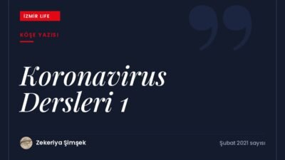 Koronavirüsün bireylere ve toplumlara öğrettikleri üzerine dizinin ilk yazısı.