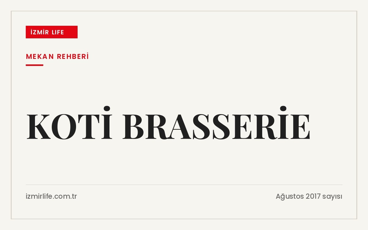 Koti Brasserie, Balçova'da dünya mutfaklarından seçme lezzetleri ve açık mutfağıyla