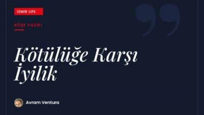 Babasından öğrendiği bir çocukluk dersinden yola çıkarak kötülüğe iyilikle karşılık