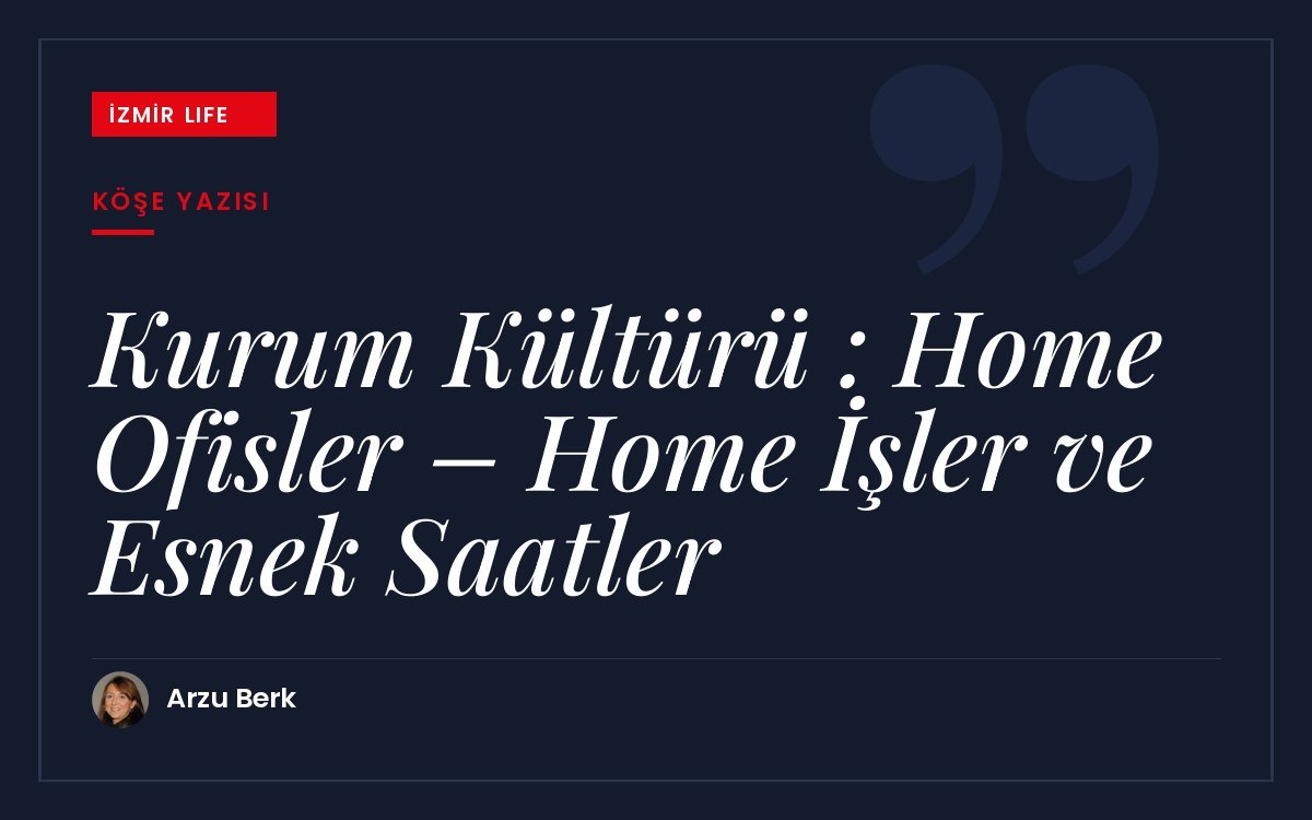 Evden çalışma ve esnek saatlerin iş hayatına girişi, avantajları ve