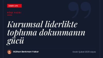 Yıl sonu muhasebesinden yola çıkarak kurumsal liderlikte topluma dokunmanın gücü