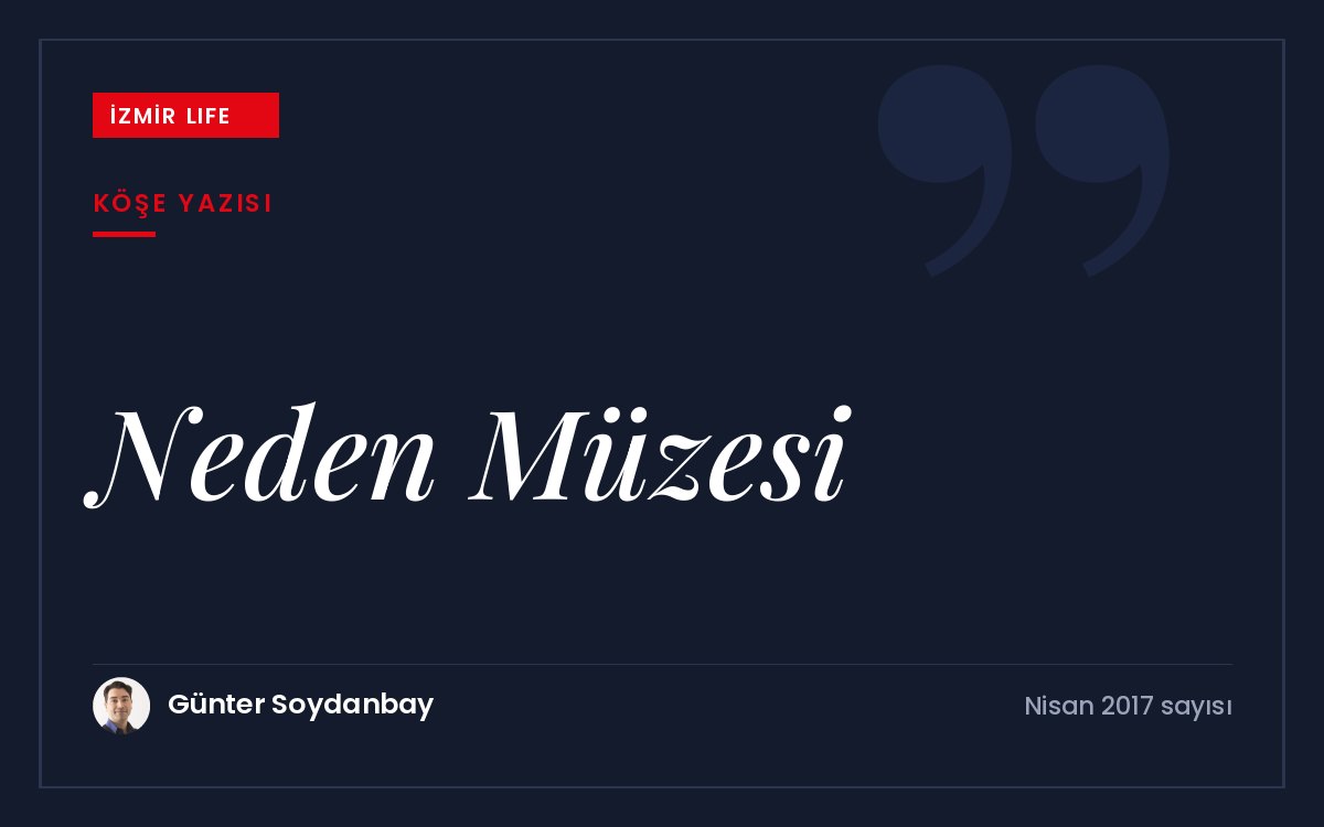 İzmir'e önerilen İlkler Müzesi fikrinin kente neler katabileceğine dair ayrıntılı