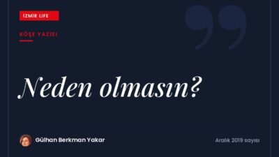 Üniversite yıllarının hayallerinden yola çıkarak "neden olmasın?" diyerek harekete geçmenin