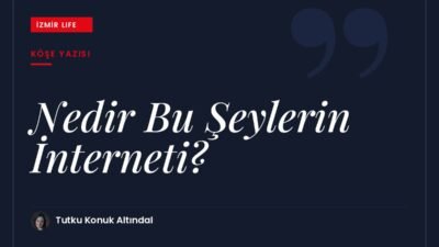Nesnelerin İnterneti (IoT) nedir, gündelik hayatımızı nasıl değiştiriyor? Kısa ve