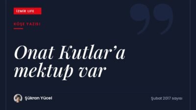 Hülya Uçansu'nun "Onat Kutlar'a Mektup Var" kitabı ve Onat Kutlar'ın