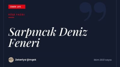Gemilere kılavuzluk eden deniz fenerlerinin işlevi ve İzmir Körfezi'nin girişindeki