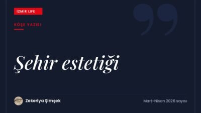 Fanatik bir İzmirlinin gözünden kentin kaybettiği güzellikler ve şehir estetiği