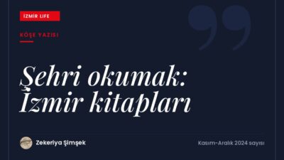 İzmir'i tanımanın yolu olarak gezmek ve okumak üzerine kenti anlatan
