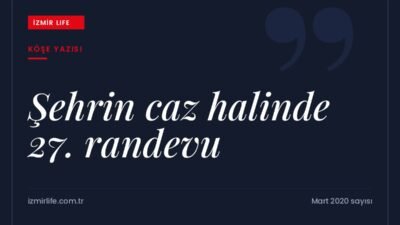 27. İzmir Avrupa Caz Festivali'nin konserleri, atölyeleri ve etkinlik programı.