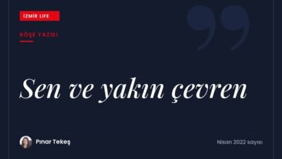 Yakın çevremizdeki insanların kim olduğumuzu nasıl şekillendirdiği ve ilişkilerde bizi