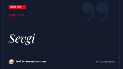 Sevgiyi evrenin temel yasası olarak ele alan ve yanlış anlaşılmalarını
