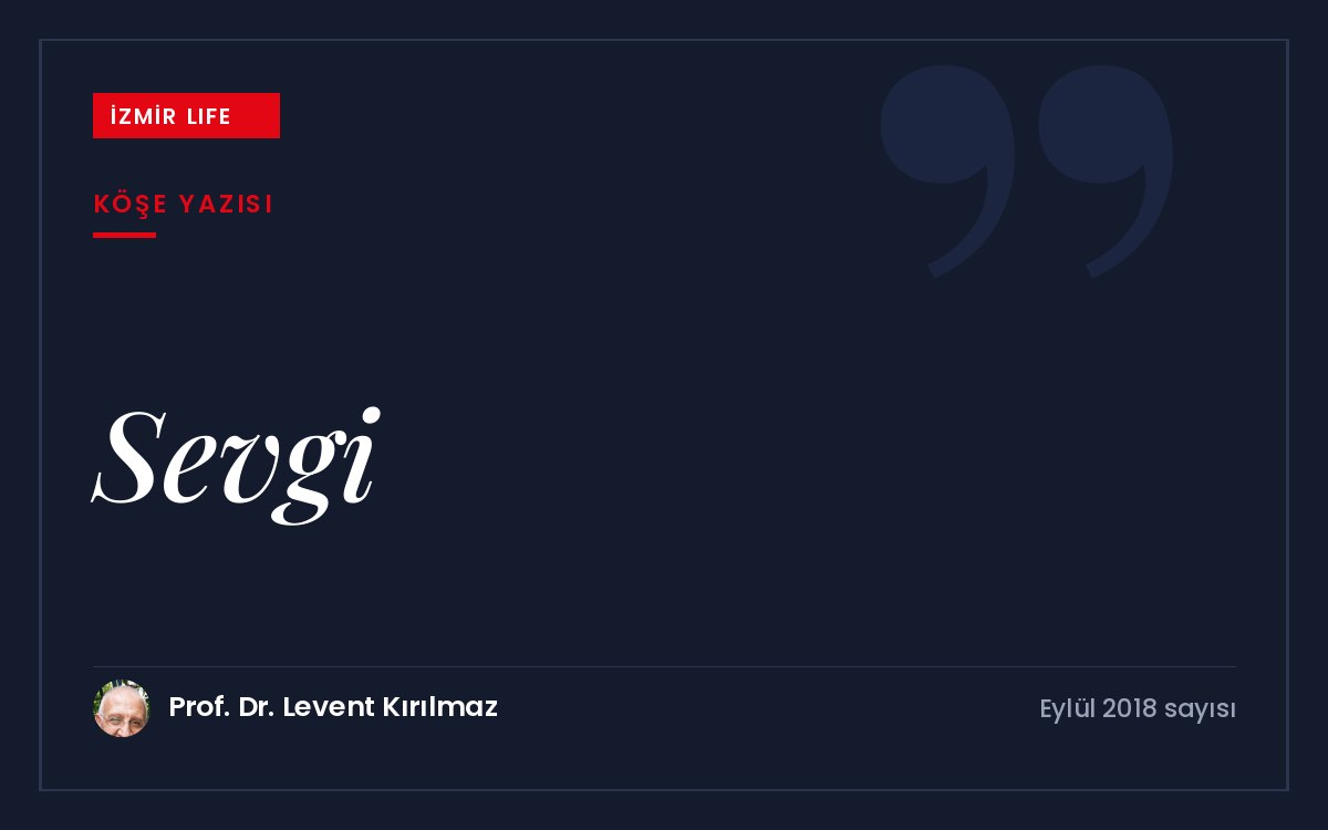 Sevgiyi evrenin temel yasası olarak ele alan ve yanlış anlaşılmalarını