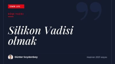 Marka şehir furyasından yola çıkarak İzmir'in Türkiye'nin Silikon Vadisi olup