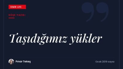 Hayatta taşıdığımız gereksiz yükler ve sadeleşerek bugünü yaşamak üzerine.