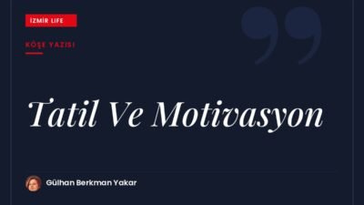 Yıl boyu yalnızca tatili bekleyerek çalışmanın motivasyona etkisi ve iş–yaşam