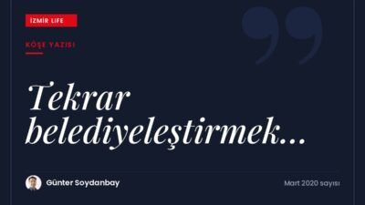 Dünyada özelleştirilen hizmetlerin yeniden belediyeleştirilmesi eğilimi ve İzmir için dersler.