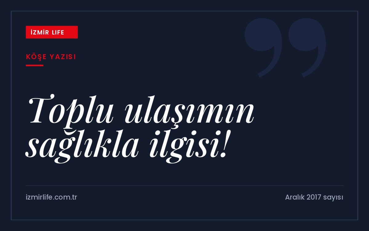 Toplu ulaşımın kentlinin sağlığı ve günlük yaşam kalitesi üzerindeki etkisi