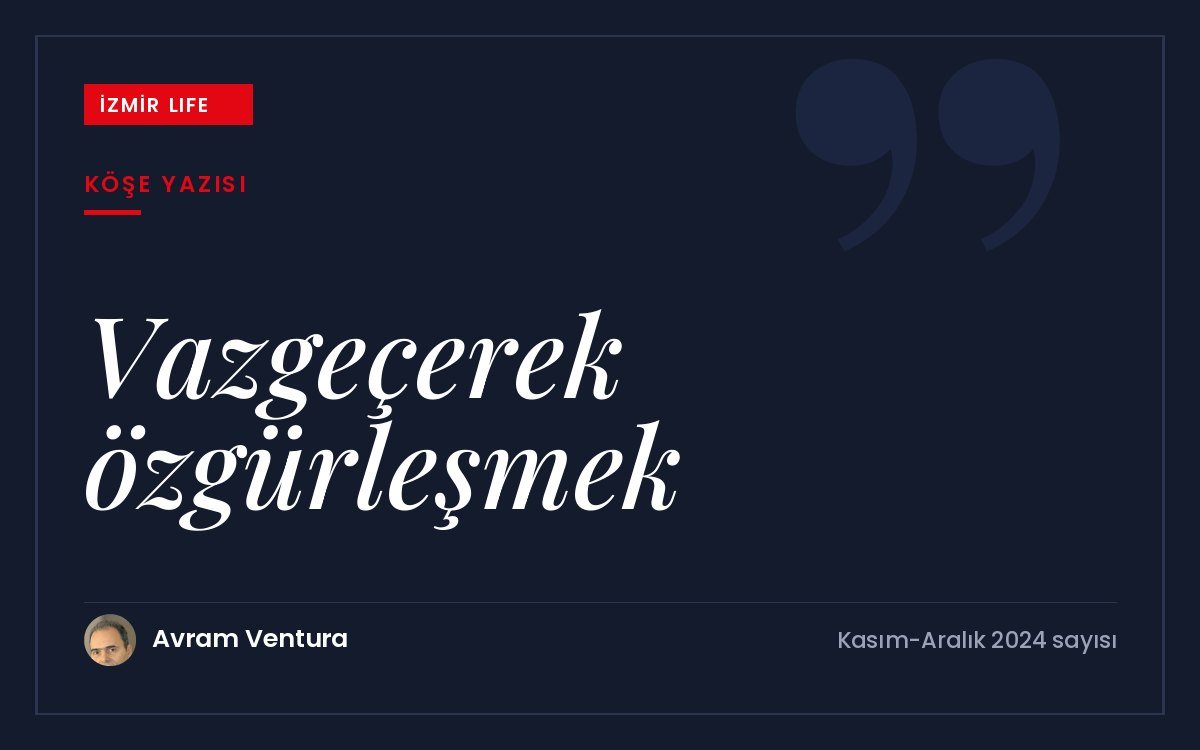Çocukluğun tutumluluk erdeminden yola çıkarak sahip olduklarımızdan vazgeçerek özgürleşmek üzerine