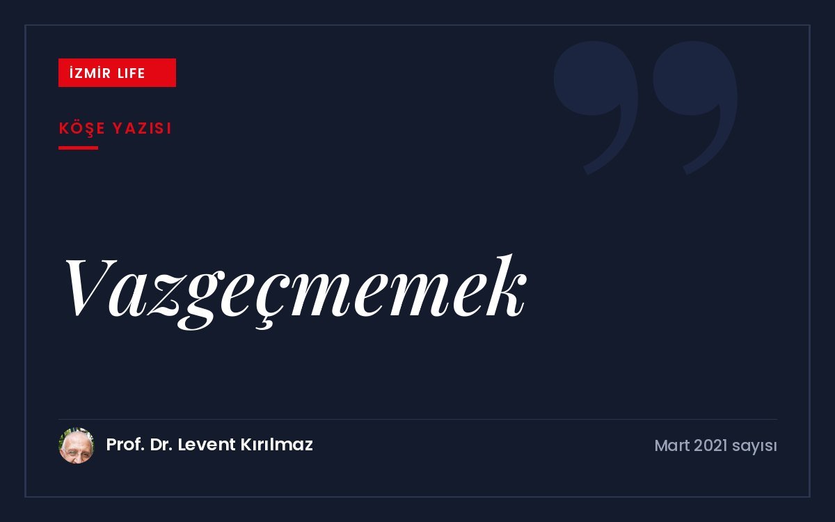 "Vazgeçmekten vazgeçmek": inancın ve kararlılığın hedeflere ulaşmadaki rolü.
