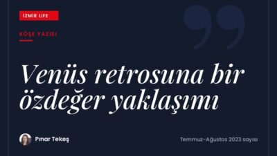 24 Temmuz-5 Eylül arasında Aslan burcunda gerçekleşen Venüs retrosuna öz