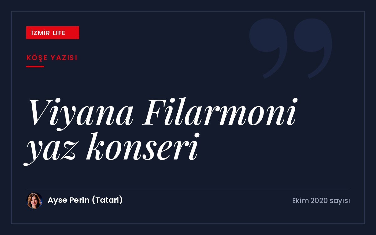 Pandemi günlerinde ekrandan izlenen Viyana Filarmoni yaz konserinin iyileştirici etkisi.
