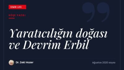 Devrim Erbil'in sanatı üzerinden yaratıcılığın doğası ve özgün sanatçı olmak.