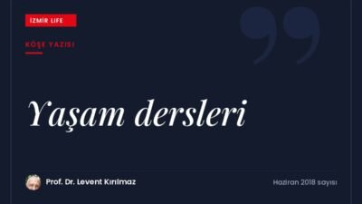 Küçük büyük demeden hayatın bize sunduğu dersleri fark etmek ve