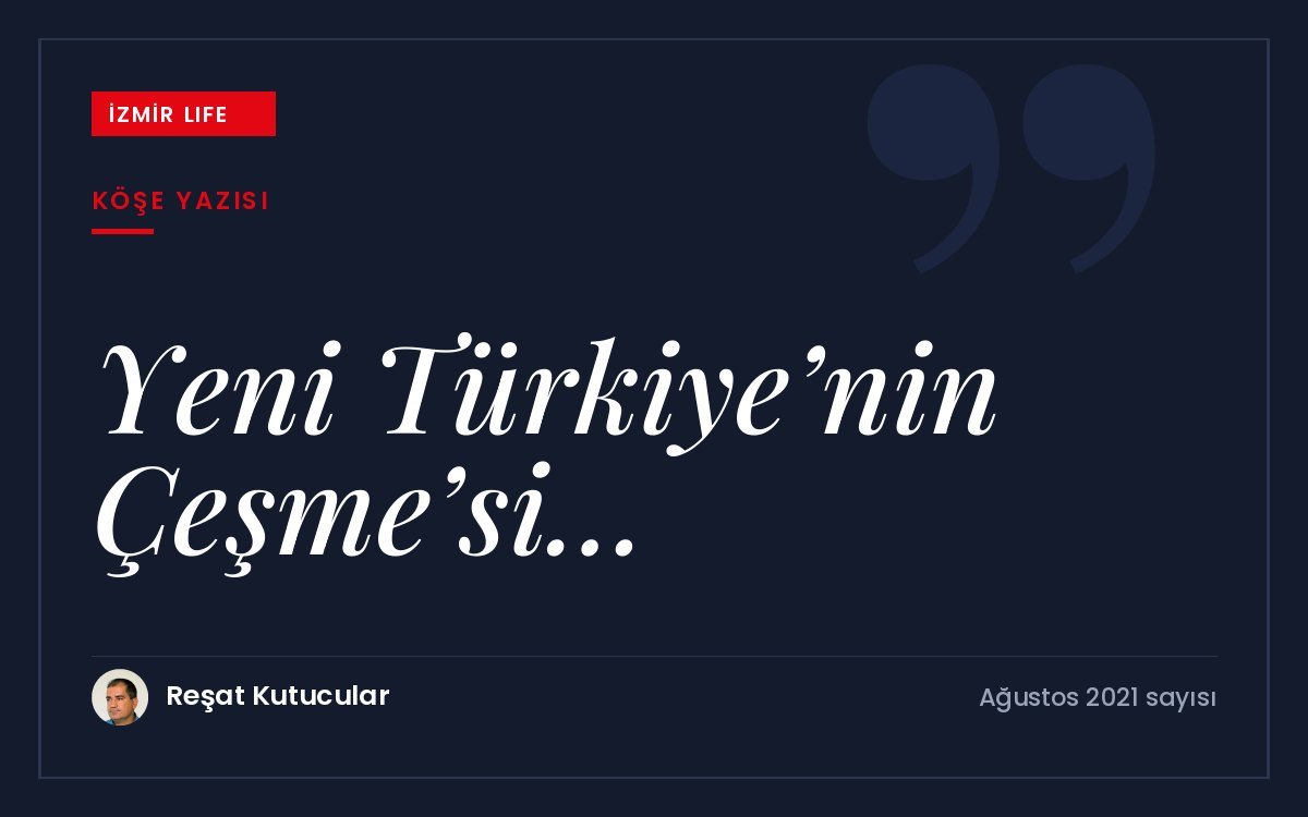 Çeşme'nin değişen yüzü ve Yeni Türkiye'deki dönüşümü üzerine eleştirel bir