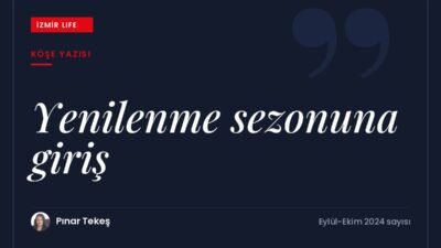 Sevinç ve kayıplarla geçen bir yazın ardından sonbaharla başlayan yenilenme