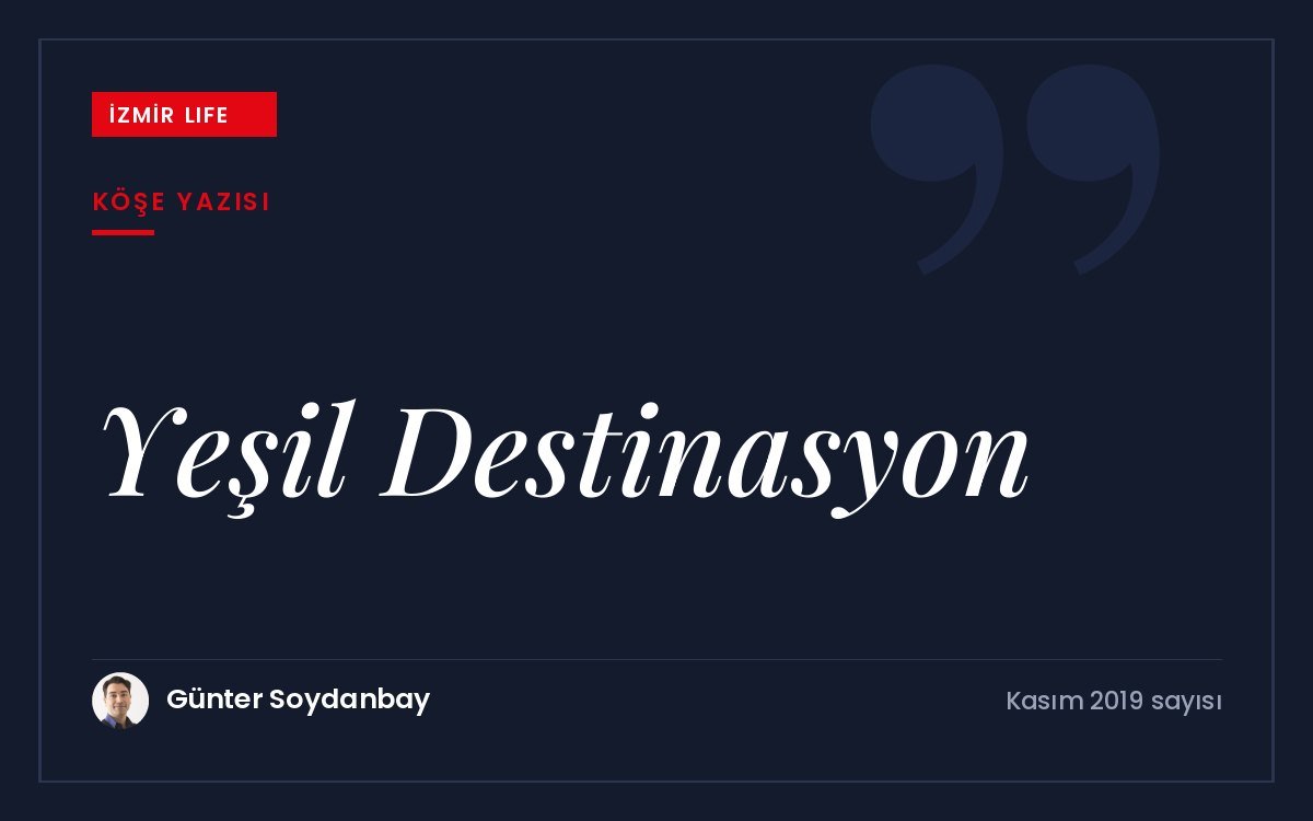 Soyer'in turizm hedefleri doğrultusunda İzmir'in "yeşil destinasyon" olarak konumlanması.