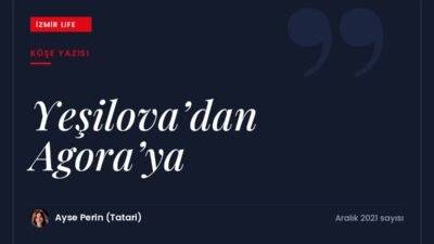 Yeşilova Höyüğü'nden Agora'ya, körfezin kuzeydoğusunda kurulan Eski İzmir'in (Smyrna) tarihsel