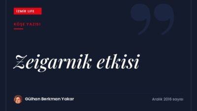 Yarım kalan işleri ve ilişkileri unutamamamızı açıklayan Zeigarnik etkisi üzerine